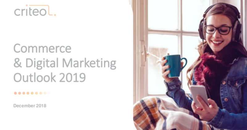 digital marketing 2019, Digital Marketing: i trend del 2019 secondo Criteo